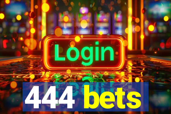 444 bets